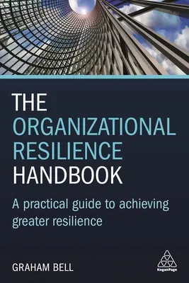 Príručka organizačnej odolnosti: Praktická príručka na dosiahnutie väčšej odolnosti - The Organizational Resilience Handbook: A Practical Guide to Achieving Greater Resilience