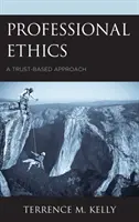 Profesijná etika: Prístup založený na dôvere - Professional Ethics: A Trust-Based Approach