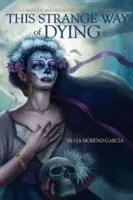 Tento zvláštny spôsob umierania: Príbehy o mágii, túžbe a fantastike - This Strange Way of Dying: Stories of Magic, Desire & the Fantastic