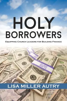 Svätí požičiavatelia: Vybavenie vedúcich cirkvi pre financovanie budov - Holy Borrowers: Equipping Church Leaders for Building Finance