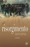 Risorgimento: Dejiny Talianska od Napoleona po národný štát - Risorgimento: The History of Italy from Napoleon to Nation State