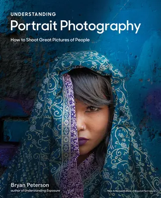 Pochopenie portrétnej fotografie: Ako fotografovať skvelé fotografie ľudí kdekoľvek na svete - Understanding Portrait Photography: How to Shoot Great Pictures of People Anywhere