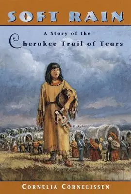 Jemný dážď: Príbeh o Čerokíjskej ceste sĺz - Soft Rain: A Story of the Cherokee Trail of Tears