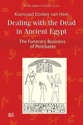 Nakladanie s mŕtvymi v starovekom Egypte: Pohrebníctvo v Egypte: Pohrebníctvo v Egypte - Dealing with the Dead in Ancient Egypt: The Funerary Business of Petebaste