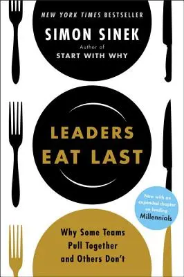 Lídri jedia poslední: Prečo niektoré tímy ťahajú za jeden povraz a iné nie - Leaders Eat Last: Why Some Teams Pull Together and Others Don't