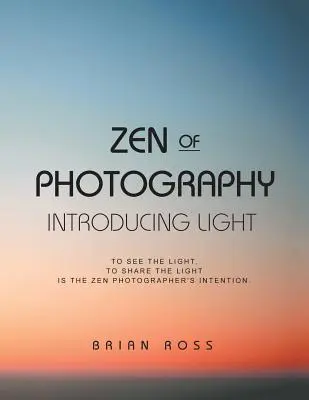 Zen fotografie: Predstavujeme svetlo - Zen of Photography: Introducing Light
