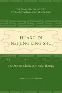 Huang Di Nei Jing Ling Shu: Staroveká klasika o ihličkovej terapii - Huang Di Nei Jing Ling Shu: The Ancient Classic on Needle Therapy
