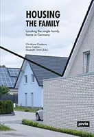 Bývanie v rodine: Lokalizácia rodinných domov v Nemecku - Housing the Family: Locating the Single-Family Home in Germany
