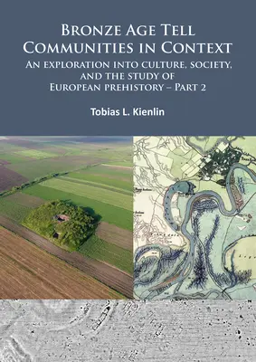 Tellské komunity z doby bronzovej v kontexte: An Exploration Into Culture, Society, and Study of European Prehistory (Výskum kultúry, spoločnosti a štúdia európskej prehistórie). Časť 2: Prax - spoločenské, kúpeľné - Bronze Age Tell Communities in Context: An Exploration Into Culture, Society, and the Study of European Prehistory. Part 2: Practice - The Social, Spa