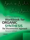 Pracovný zošit k organickej syntéze: Prístup k odpojeniu - Workbook for Organic Synthesis: The Disconnection Approach