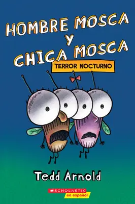 Hombre Mosca Y Chica Mosca: Terror Nocturno (Mucha chlap a Mucha dievča: Nočná hrôza) - Hombre Mosca Y Chica Mosca: Terror Nocturno (Fly Guy and Fly Girl: Night Fright)