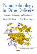 Nanotechnológie pri dodávaní liekov - stratégie, technológie a aplikácie - Nanotechnology in Drug Delivery - Strategies, Technologies & Applications