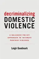 Dekriminalizácia domáceho násilia, 7: Vyvážený politický prístup k násiliu v intímnych vzťahoch - Decriminalizing Domestic Violence, 7: A Balanced Policy Approach to Intimate Partner Violence