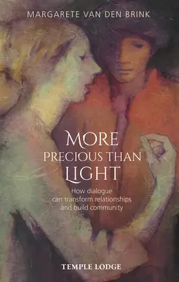 Vzácnejšie ako svetlo: Ako môže dialóg zmeniť vzťahy a budovať spoločenstvo - More Precious Than Light: How Dialogue Can Transform Relationships and Build Community