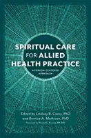Duchovná starostlivosť pre spojeneckú zdravotnícku prax: Prístup zameraný na človeka - Spiritual Care for Allied Health Practice: A Person-Centered Approach