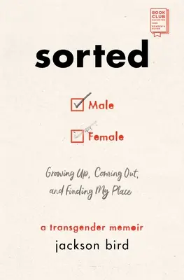 Roztriedené: Dospievanie, coming out a hľadanie svojho miesta: Memoáre transrodovej osoby: Ako nájsť miesto a nájsť ho: (A Transgender Memoir: A Transgender Memoir) - Sorted: Growing Up, Coming Out, and Finding My Place: A Transgender Memoir