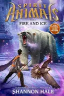 Oheň a ľad (Duchovia zvierat, kniha 4), 4 - Fire and Ice (Spirit Animals, Book 4), 4