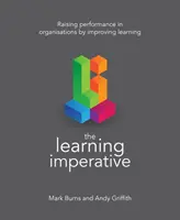 Imperatív učenia: Zvyšovanie výkonnosti organizácií prostredníctvom zlepšovania učenia sa - The Learning Imperative: Raising Performance in Organisations by Improving Learning