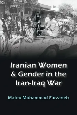 Iránske ženy a rod v iránsko-irackej vojne - Iranian Women and Gender in the Iran-Iraq War