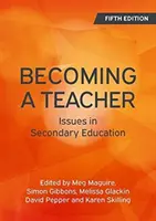 Stať sa učiteľom, 5. vydanie: Issues in Secondary Education, 5. vydanie, Učiteľstvo pre stredné školy. - Becoming a Teacher, 5th Edition: Issues in Secondary Education