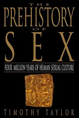 Prehistória sexu: Štyri milióny rokov ľudskej sexuálnej kultúry - The Prehistory of Sex: Four Million Years of Human Sexual Culture