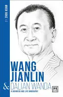Wang Jianlin & Dalian Wanda: Vydanie publikácie, ktorá sa bude konať v roku 2015: Wanglin: obchodný a životopisný životopis - Wang Jianlin & Dalian Wanda: A Business and Life Biography