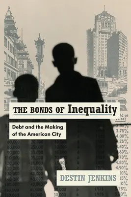 Zväzky nerovnosti: Dlh a tvorba amerického mesta - The Bonds of Inequality: Debt and the Making of the American City