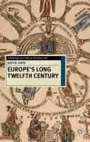 Dlhé dvanáste storočie Európy: Poriadok, úzkosť a adaptácia, 1095-1229 - Europe's Long Twelfth Century: Order, Anxiety and Adaptation, 1095-1229