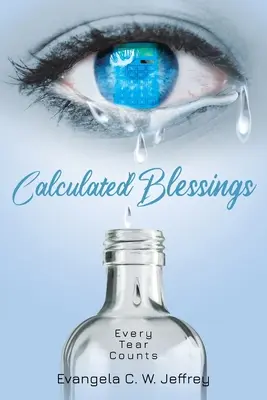 Vypočítané požehnania: Každá slza sa počíta - Calculated Blessings: Every Tear Counts