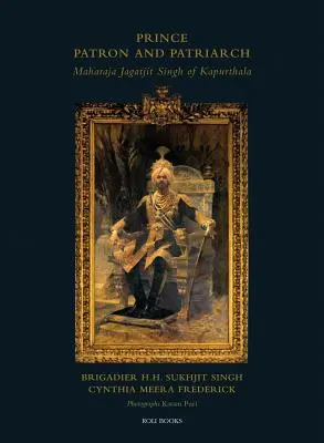 Princ patrón a patriarcha: Maharadža Jagatjit Singh z Kapurthaly - Prince Patron & Patriarch: Maharaja Jagatjit Singh of Kapurthala