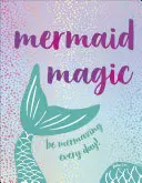 Kúzlo morskej panny: Buďte úžasní každý deň! - Mermaid Magic: Be Mermazing Every Day!