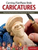 Carving Flat-Plane Style Caricatures - Step-by-Step Instructions & Patterns for 50 Projects (Vyrezávanie karikatúr v plošnom štýle - návody a vzory pre 50 projektov) - Carving Flat-Plane Style Caricatures - Step-by-Step Instructions & Patterns for 50 Projects