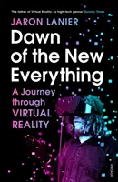 Úsvit nového všetkého - Cesta virtuálnou realitou - Dawn of the New Everything - A Journey Through Virtual Reality