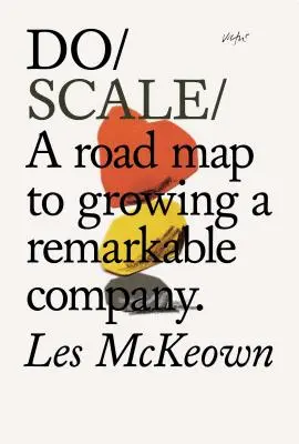 Do škály: Plán na rast pozoruhodnej spoločnosti - Do Scale: A Road Map to Growing a Remarkable Company