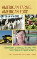 Americké farmy, americké potraviny: A Geography of Agriculture and Food Production in the United States (Geografia poľnohospodárstva a výroby potravín v Spojených štátoch amerických) - American Farms, American Food: A Geography of Agriculture and Food Production in the United States