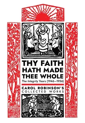 Tvoja viera ťa urobila celým: The Integrity Years (1946-1956) - Thy Faith Hath Made Thee Whole: The Integrity Years (1946-1956)