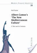 Nová stredomorská kultúra Alberta Camusa: A Text and Its Contexts (Text a jeho súvislosti) - Albert Camus's 'The New Mediterranean Culture': A Text and Its Contexts