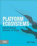 Ekosystémy platforiem: Zosúladenie architektúry, správy a stratégie - Platform Ecosystems: Aligning Architecture, Governance, and Strategy