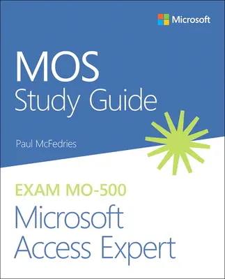 Mos študijná príručka pre skúšku Microsoft Access Expert Mo-500 - Mos Study Guide for Microsoft Access Expert Exam Mo-500