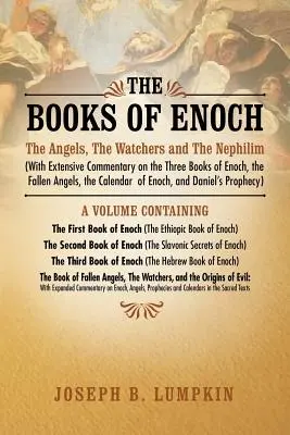 Knihy Henochove: (s rozsiahlym komentárom k trom knihám Henochovým, o padlých anjeloch, T - The Books of Enoch: The Angels, the Watchers and the Nephilim (with Extensive Commentary on the Three Books of Enoch, the Fallen Angels, T