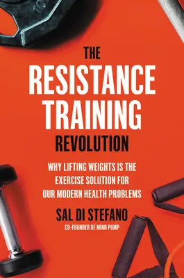 Revolúcia v tréningu odporu: Bez kardio cvičenia spaľujte tuky a chráňte svoje telo pred starnutím - len za 60 minút týždenne - The Resistance Training Revolution: The No-Cardio Way to Burn Fat and Age-Proof Your Body--In Only 60 Minutes a Week