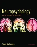 Neuropsychológia: Od teórie k praxi - Neuropsychology: From Theory to Practice