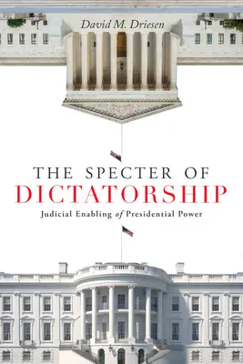Prízrak diktatúry: Súdne umožnenie prezidentskej moci - The Specter of Dictatorship: Judicial Enabling of Presidential Power