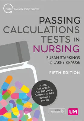 Absolvovanie testov z výpočtov v ošetrovateľstve: Viac ako 500 online otázok na dodatočné opakovanie a precvičovanie - Passing Calculations Tests in Nursing: Advice, Guidance and Over 500 Online Questions for Extra Revision and Practice