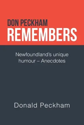 Don Peckham spomína: Anekdoty: Newfoundlandský jedinečný humor - Don Peckham Remembers: Newfoundland's Unique Humour - Anecdotes