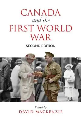 Kanada a prvá svetová vojna, druhé vydanie: Essays in Honour of Robert Craig Brown - Canada and the First World War, Second Edition: Essays in Honour of Robert Craig Brown