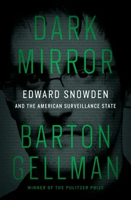 Temné zrkadlo: Edward Snowden a americký štát dohľadu - Dark Mirror: Edward Snowden and the American Surveillance State