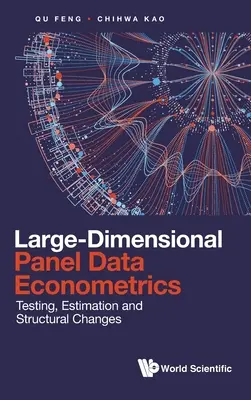 Veľkorozmerná panelová ekonometria: Testovanie, odhadovanie a štrukturálne zmeny - Large-Dimensional Panel Data Econometrics: Testing, Estimation and Structural Changes