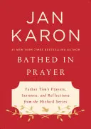Kúpeľ v modlitbe: Modlitby, kázne a úvahy otca Tima zo série Mitford - Bathed in Prayer: Father Tim's Prayers, Sermons, and Reflections from the Mitford Series