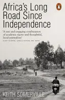 Dlhá cesta Afriky od získania nezávislosti - Mnohé dejiny kontinentu - Africa's Long Road Since Independence - The Many Histories of a Continent
